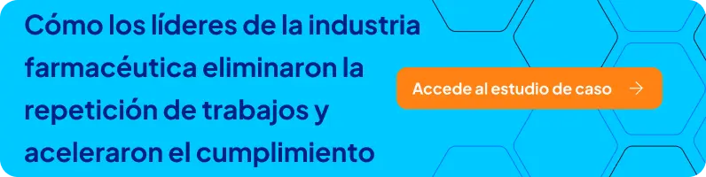Banner - Cómo los líderes de la industria farmacéutica eliminaron la repetición de trabajos y aceleraron el cumplimiento