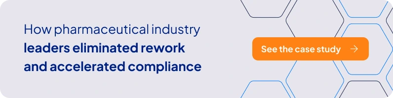 Banner - How pharmaceutical industry leaders eliminated rework and accelerated compliance - See the case study.