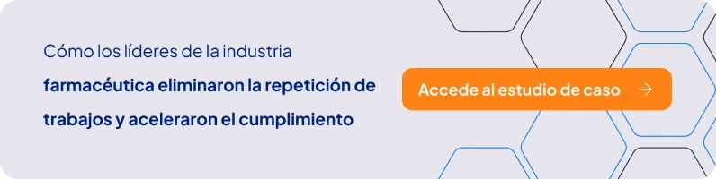 Banner - Cómo los líderes de la industria farmacéutica eliminaron la repetición de trabajos y aceleraron el cumplimiento - Accede al estudio de caso.