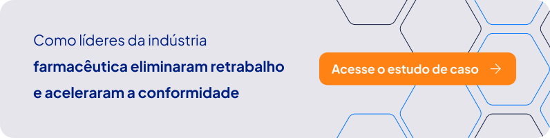 Como líderes da indústria farmacêutica eliminaram retrabalho e aceleraram a conformidade