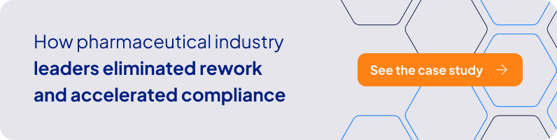 How pharmaceutical industry leaders eliminated rework and accelerated compliance