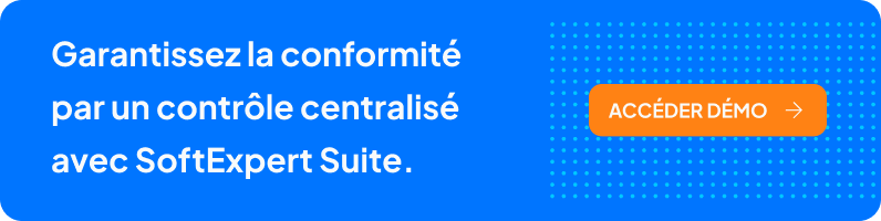 Garantissez la conformité par un contrôle centralisé avec SoftExpert Suite. 