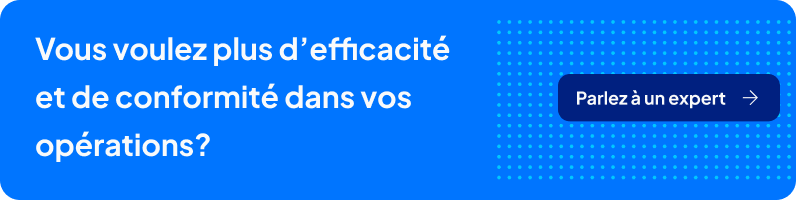 Plus d’efficacité et de conformité dans vos opérations