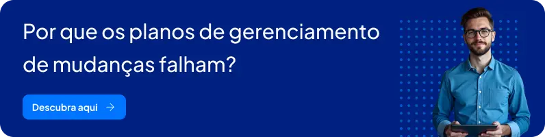 Banner - Por que os planos de gerenciamento de mudanças falham? - descubra aqui