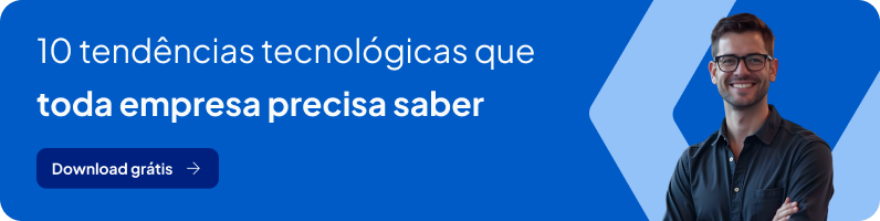 10 tendências tecnológicas que toda empresa precisa saber - Banner